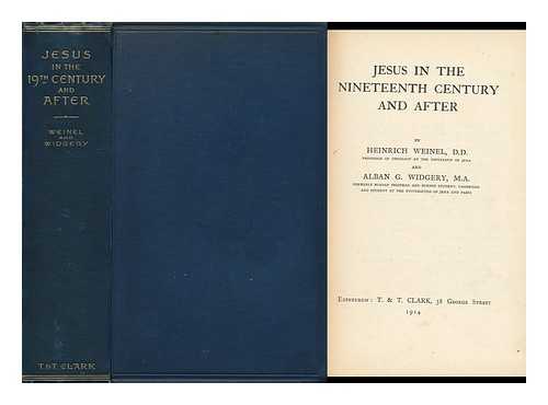 WEINEL, HEINRICH (1874-1936). WIDGERY, ALBAN G. - Jesus in the Nineteenth Century and after