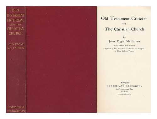 MCFADYEN, JOHN EDGAR (1870-1933) - Old Testament Criticism and the Christian Church