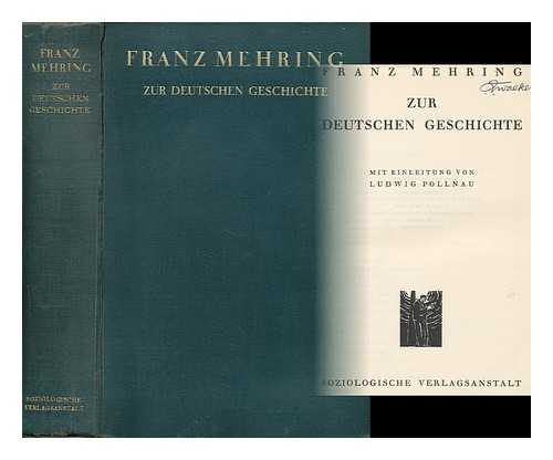 MEHRING, FRANZ (1846-1919) - Zur Deutschen Geschichte / Franz Mehring ; Mit Einleitung Von Ludwig Pollnau