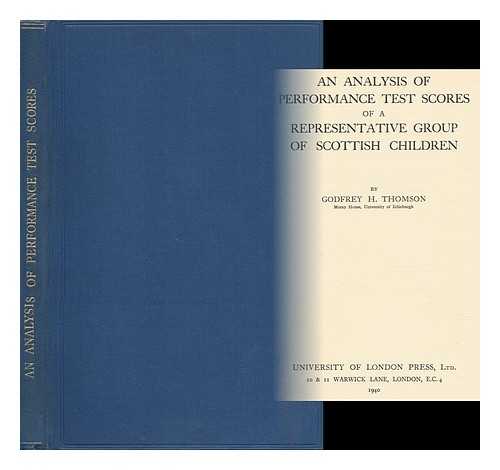 THOMSON, GODFREY HILTON, SIR (1881-1955) - An Analysis of Performance Test Scores of a Representative Group of Scottish Children