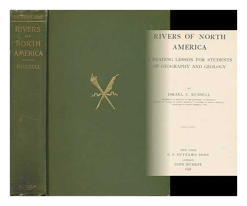 RUSSELL, ISRAEL COOK (1852-1906) - Rivers of North America; a Reading Lesson for Students of Geography and Geology