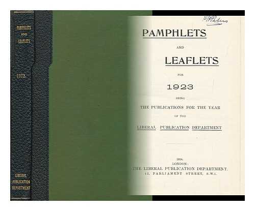 LIBERAL PUBLICATIONS DEPARTMENT - Pamphlets and Leaflets for 1923 / Liberal Publications Department