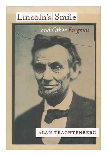 TRACHTENBERG, ALAN - Lincoln's Smile and Other Enigmas / Alan Trachtenberg