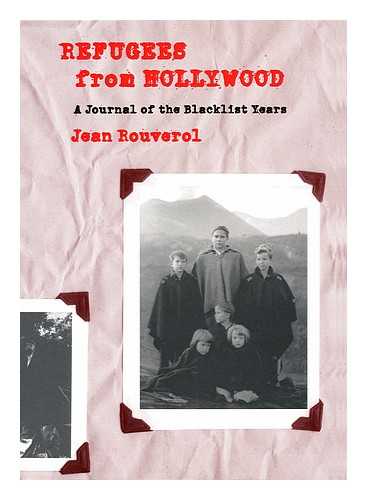 ROUVEROL, JEAN - Refugees from Hollywood : a Journal of the Blacklist Years / Jean Rouverol