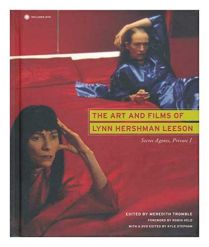 TROMBLE, MEREDITH (ED. ) - The Art and Films of Lynn Hershman Leeson : Secret Agents, Private I / Edited by Meredith Tromble ; Foreword by Robin Held ; with a DVD Edited by Kyle Stephan