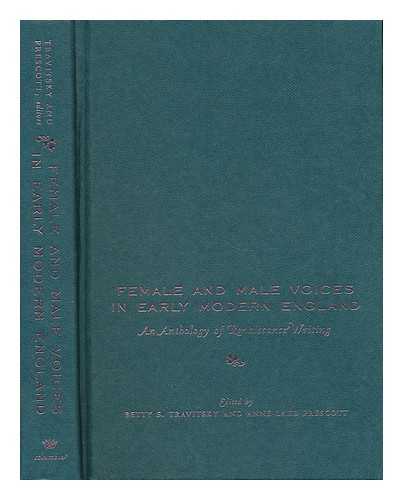 TRAVITSKY, BETTY (1942- ). PRESCOTT, ANNE LAKE (1936- ) (EDS. ) - Female & Male Voices in Early Modern England : an Anthology of Renaissance Writing / Edited by Betty S. Travitsky and Anne Lake Prescott