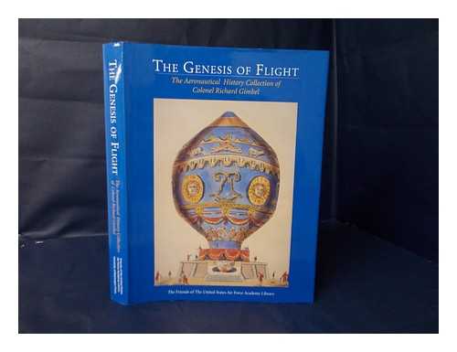 GIMBEL, RICHARD - The Genesis of Flight : the Aeronautical History Collection of Colonel Richard Gimbel