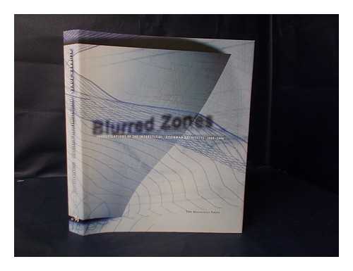 BENJAMIN, ANDREW E. - Blurred Zones : Investigations of the Interstitial : Eisenman Architects, 1988-1998 / with Essays by Andrew Benjamin ... [Et Al. ]