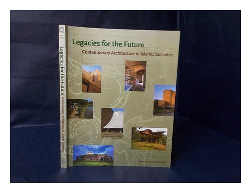 DAVIDSON, CYNTHIA C. (ED. ) - Legacies for the Future : Contemporary Architecture in Islamic Societies / Edited by Cynthia C. Davidson