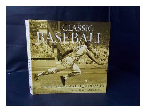 IOOSS, WALTER. ANDERSON, DAVE - Classic Baseball : the Photographs of Walter Iooss, Jr. / Text by Dave Anderson