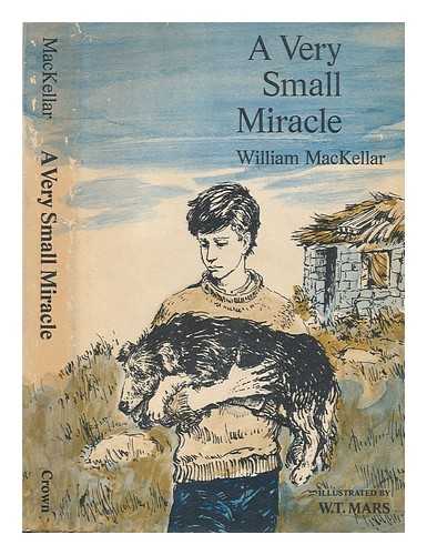 MACKELLAR, WILLIAM - A Very Small Miracle. Illustrated by W. T. Mars