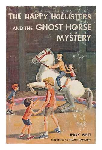 WEST, JERRY - The Happy Hollisters and the Ghost Horse Mystery. Illustrated by Helen S. Hamilton