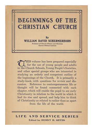 SCHERMERHORN, WILLIAM DAVID (1871-) - Beginnings of the Christian Church, by William David Schermerhorn