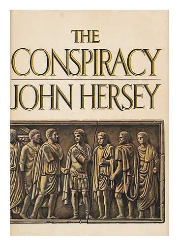 HERSEY, JOHN (1914-1993) - The Conspiracy; a Novel, by John Hersey