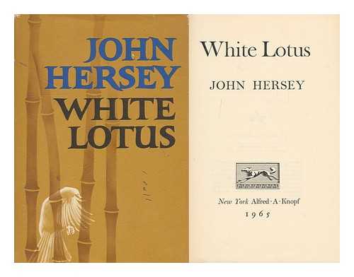 HERSEY, JOHN (1914-1993) - White Lotus [By] John Hersey