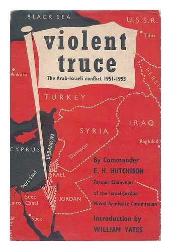 Hutchison, Elmo H. (1910- ) - Violent Truce; a Military Observer Looks At the Arab-Israeli Conflict, 1951-1955. with Forewords by Vagn Bennike, W. T. Mcaninch [And] John R. Debarr