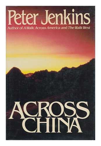 JENKINS, PETER (1951- ) - Across China / Peter Jenkins
