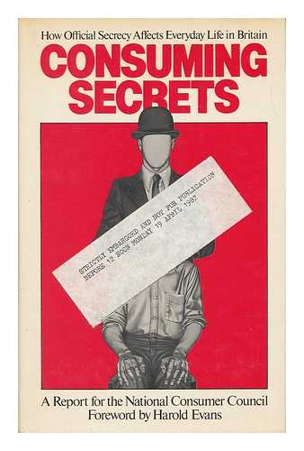 DELBRIDGE, ROSEMARY - Consuming Secrets. How Official Secrecy Affects Everyday Life in Britain