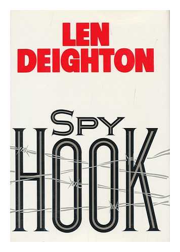 DEIGHTON, LEN (1929-) - Spy Hook : a Novel