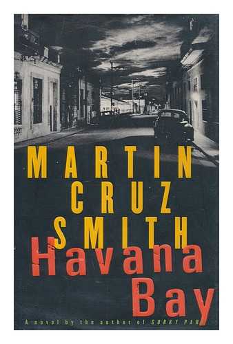 SMITH, MARTIN CRUZ (1942-) - Havana Bay : a Novel / Martin Cruz Smith