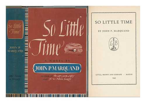 MARQUAND, JOHN PHILLIPS (1893-1960) - So Little Time, by John P. Marquand