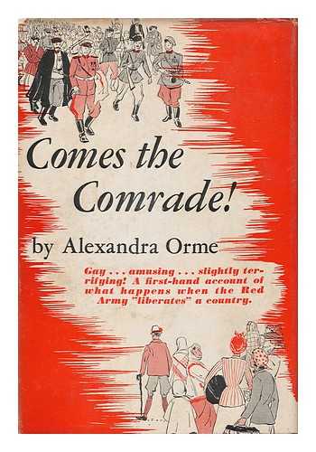 ORME, ALEXANDRA - Comes the Comrade! (Translated from the Polish by M. A. Michael and L. Meyer)