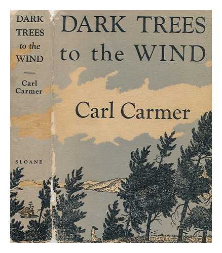 CARMER, CARL (1893-1976) - Dark Trees to the Wind; a Cycle of York State Years; Decorations by John O'hara Cosgrave II