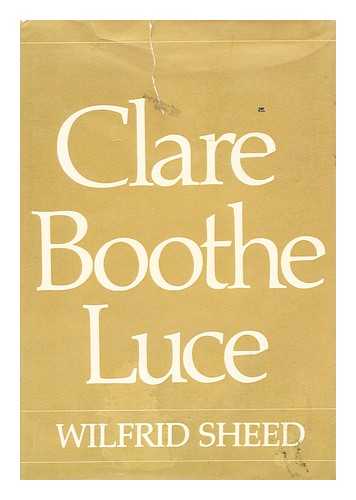 Sheed, Wilfrid - Clare Boothe Luce / Wilfrid Sheed