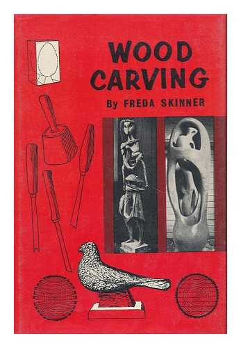 SKINNER, FREDA - Wood Carving. Illustrated by Constance Morton