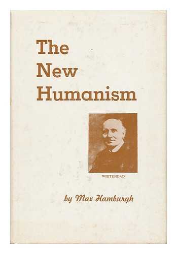 HAMBURGH, MAX (1922- ) - The New Humanism : Conversations on the North Campus / Max Hamburgh
