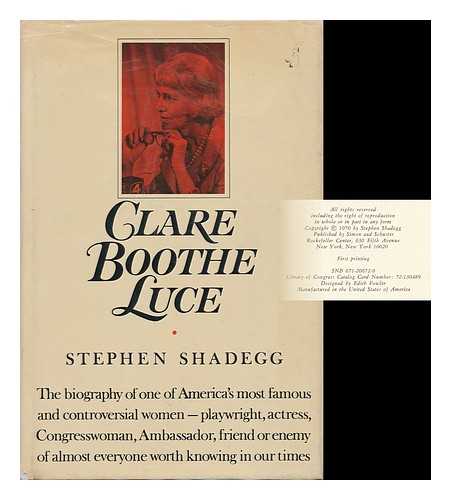 SHADEGG, STEPHEN C. - Clare Boothe Luce; a Biography, by Stephen Shadegg