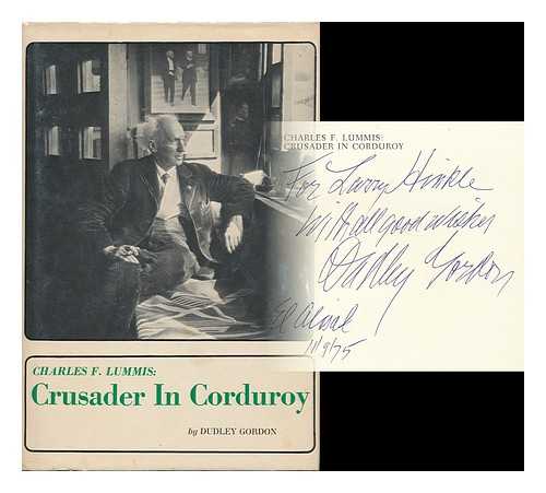 GORDON, DUDLEY - Charles F. Lummis: Crusader in Corduroy, by Dudley Gordon. Foreword by Lawrence Clark Powell
