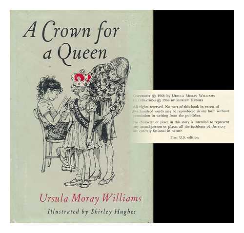 WILLIAMS, URSULA MORAY (1911-2006) - A Crown for a Queen. Illustrated by Shirley Hughes