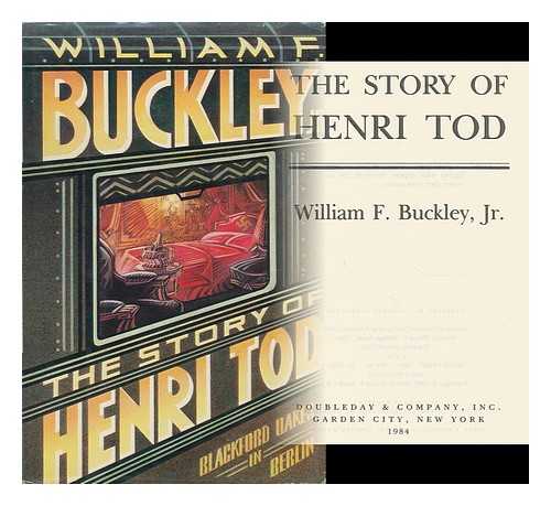 BUCKLEY, WILLIAM FRANK (1925-2008) - The Story of Henri Tod / William F. Buckley, Jr.