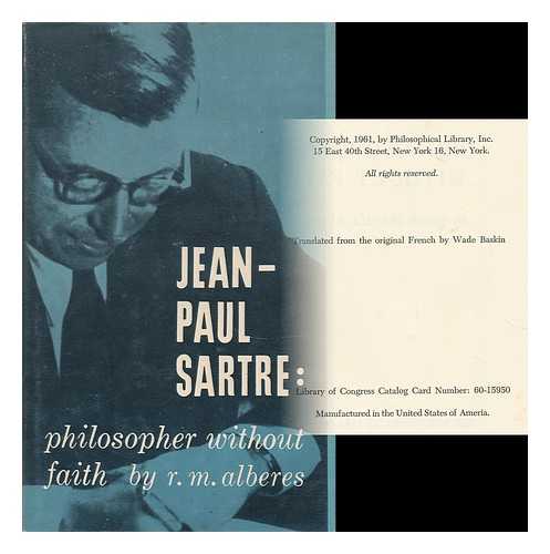ALBERES, RENE MARILL (1921-1982) - Jean-Paul Sartre: Philosopher Without Faith, by Rene Marill-Alberes (Pseud. Translated from the French by Wade Baskin)