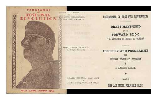 All India Forward Bloc - Programme of Post-War Revolution : Draft Manifesto of the Forward Bloc, the Vanguard of Indian Revolution. Ideology and Programme for Freedom, Democracy, Socialism & a Classless Society / Issued by the all India Forward Bloc