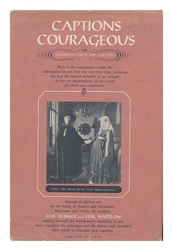 REISNER, ROBERT GEORGE - Captions Courageous : Or, Comments from the Gallery