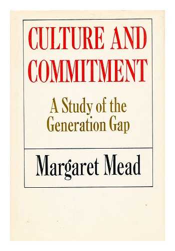 MEAD, MARGARET (1901-1978) - Culture and Commitment, a Study of the Generation Gap