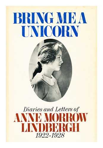 LINDBERGH, ANNE MORROW (1906-2001) - Bring Me a Unicorn; Diaries and Letters of Anne Morrow Lindbergh, 1922-1928