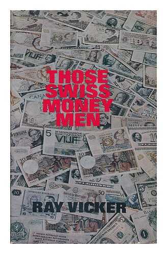 VICKER, RAY - Those Swiss Money Men