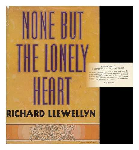 LLEWELLYN, RICHARD - None but the Lonely Heart