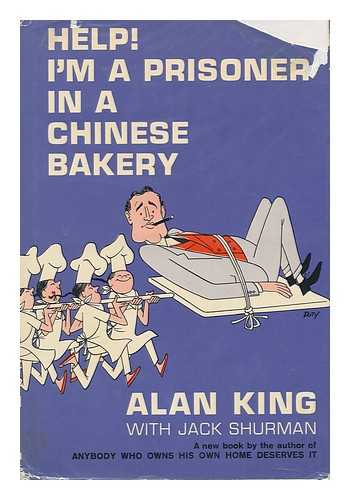 KING, ALAN (1927-2004) - Help! I'm a Prisoner in a Chinese Bakery [By] Alan King with Jack Shurman