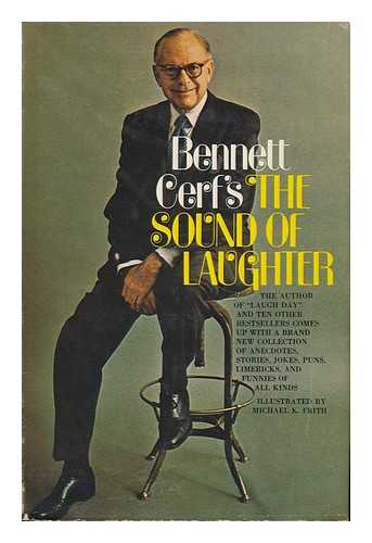 CERF, BENNETT (1898-1971) - Bennett Cerf's the Sound of Laughter [By] Bennett Cerf. with Illus. by Michael K. Frith