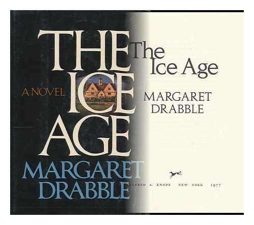 DRABBLE, MARGARET (1939-) - The Ice Age / Margaret Drabble