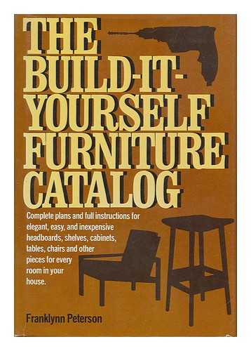 PETERSON, FRANKLYNN - The Build-It-Yourself Furniture Catalog / Franklynn Peterson ; [Line Drawings by Jack Hearne]