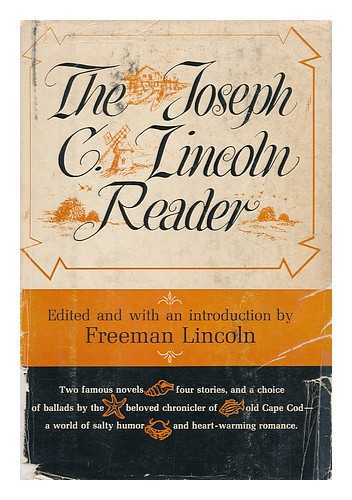 LINCOLN, JOSEPH CROSBY (1870-1944) - The Joseph C. Lincoln Reader / Edited and with an Introduction by Freeman Lincoln