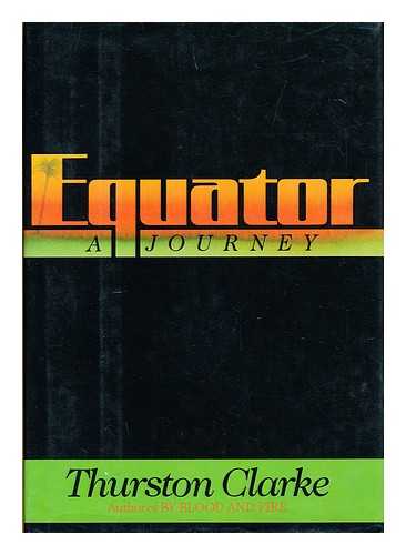 CLARKE, THURSTON - Equator : a Journey / Thurston Clarke