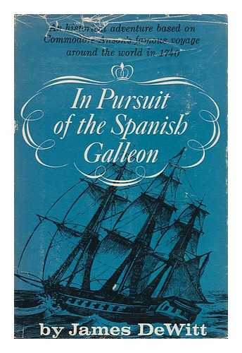 DEWITT, JAMES - In Pursuit of the Spanish Galleon