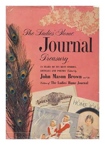 MASON BROWN, JOHN (ED. ) - The Ladies' Home Journal Treasury. Selected from the Complete Files by John Mason Brown and the Editors of the Ladies' Home Journal