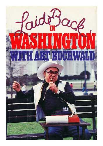 BUCHWALD, ART - Laid Back in Washington / Art Buchwald